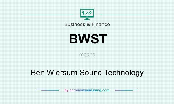 What does BWST mean? It stands for Ben Wiersum Sound Technology