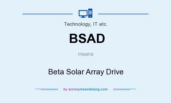 What does BSAD mean? It stands for Beta Solar Array Drive