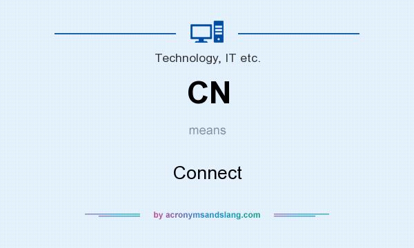 What does CN mean? It stands for Connect