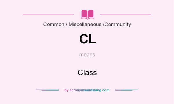 What does CL mean? It stands for Class
