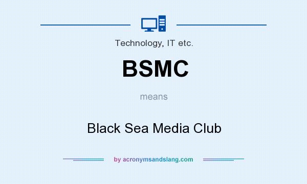 What does BSMC mean? It stands for Black Sea Media Club