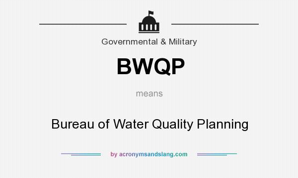 What does BWQP mean? It stands for Bureau of Water Quality Planning