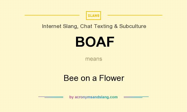What does BOAF mean? It stands for Bee on a Flower