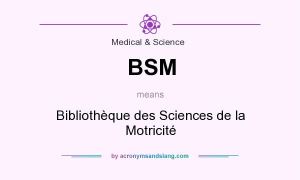 What does BSM mean? It stands for Bibliothèque des Sciences de la Motricité