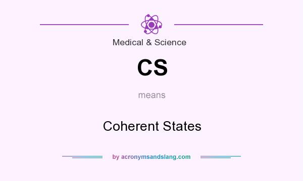 What does CS mean? It stands for Coherent States