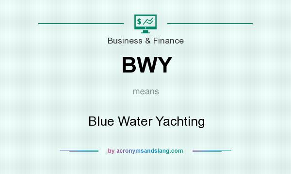 What does BWY mean? It stands for Blue Water Yachting