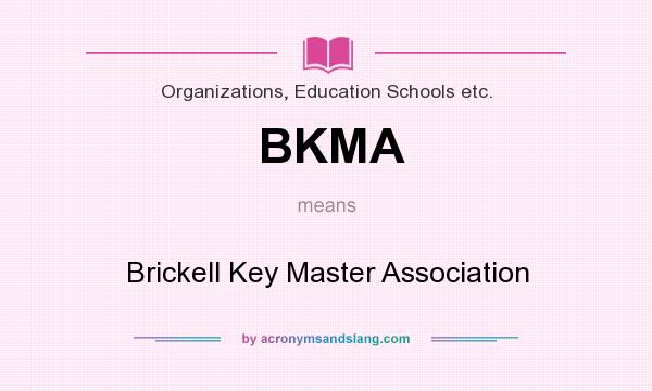 What does BKMA mean? It stands for Brickell Key Master Association