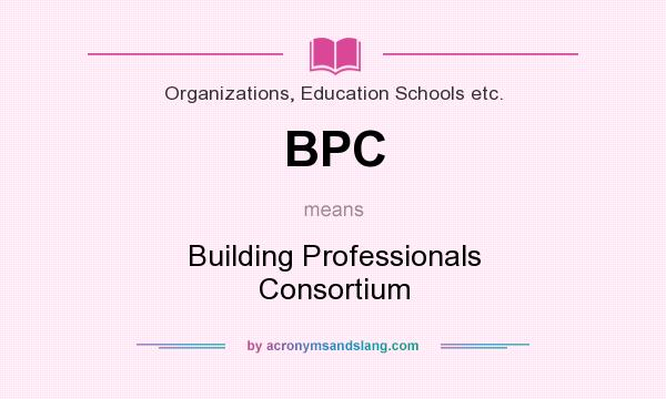 What does BPC mean? It stands for Building Professionals Consortium