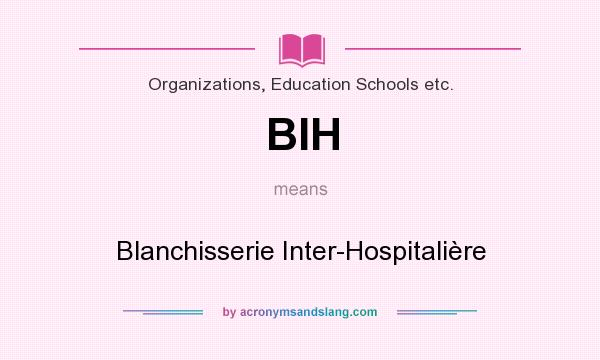 What does BIH mean? It stands for Blanchisserie Inter-Hospitalière