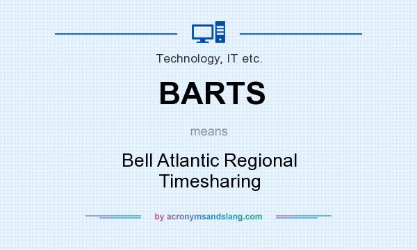 What does BARTS mean? It stands for Bell Atlantic Regional Timesharing
