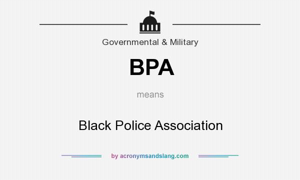 What does BPA mean? It stands for Black Police Association