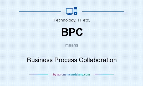 What does BPC mean? It stands for Business Process Collaboration