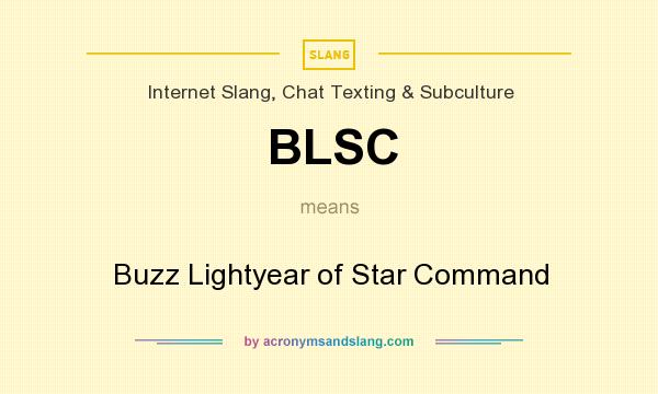 What does BLSC mean? It stands for Buzz Lightyear of Star Command