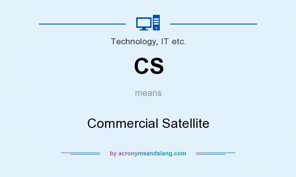 What does CS mean? It stands for Commercial Satellite