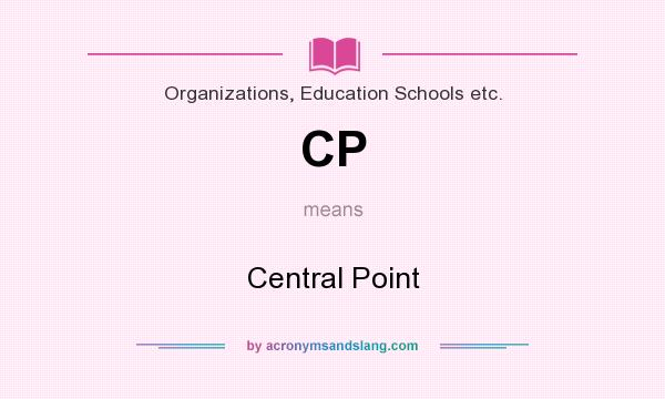 What does CP mean? It stands for Central Point