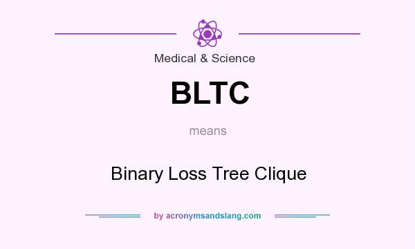 What does BLTC mean? It stands for Binary Loss Tree Clique