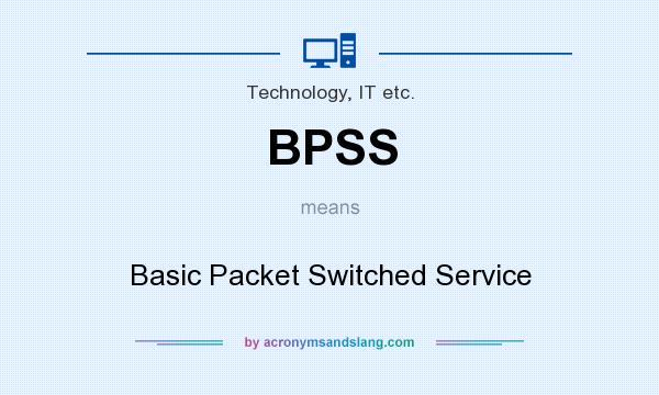 What does BPSS mean? It stands for Basic Packet Switched Service