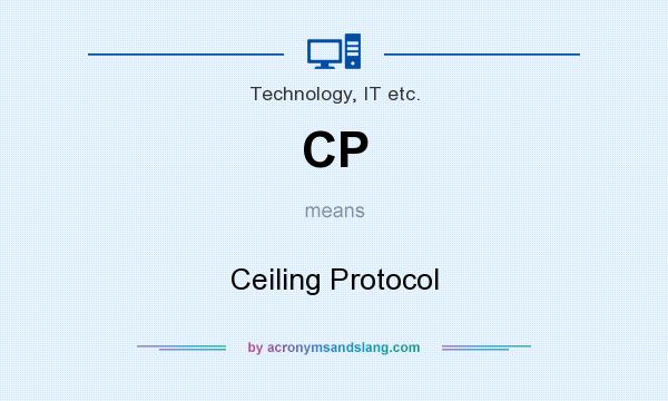 What does CP mean? It stands for Ceiling Protocol