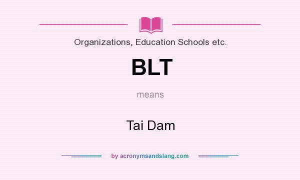 What does BLT mean? It stands for Tai Dam