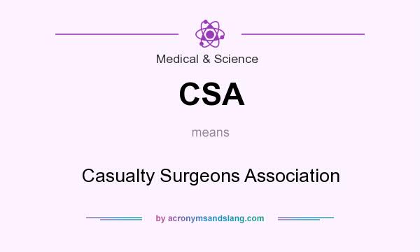 What does CSA mean? It stands for Casualty Surgeons Association