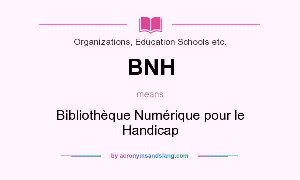 What does BNH mean? It stands for Bibliothèque Numérique pour le Handicap