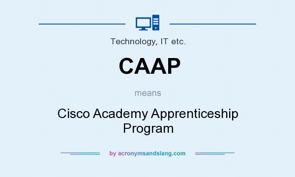 What does CAAP mean? It stands for Cisco Academy Apprenticeship Program