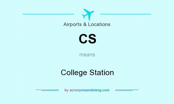 What does CS mean? It stands for College Station