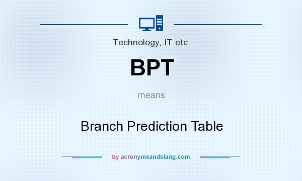 What does BPT mean? It stands for Branch Prediction Table