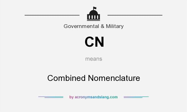 What does CN mean? It stands for Combined Nomenclature