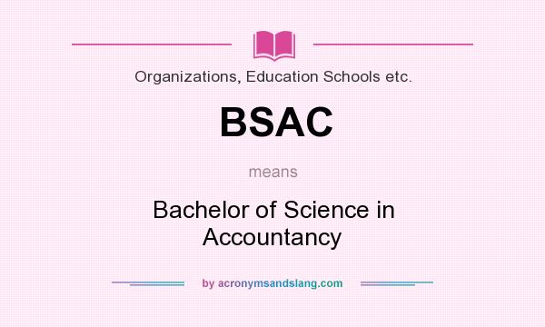 What does BSAC mean? It stands for Bachelor of Science in Accountancy