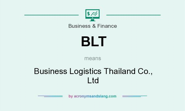 What does BLT mean? It stands for Business Logistics Thailand Co., Ltd