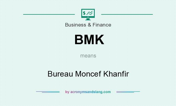 What does BMK mean? It stands for Bureau Moncef Khanfir