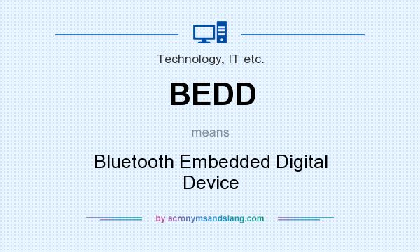 What does BEDD mean? It stands for Bluetooth Embedded Digital Device