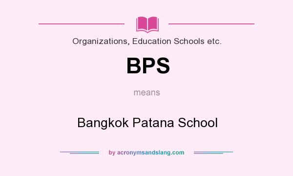 What does BPS mean? It stands for Bangkok Patana School