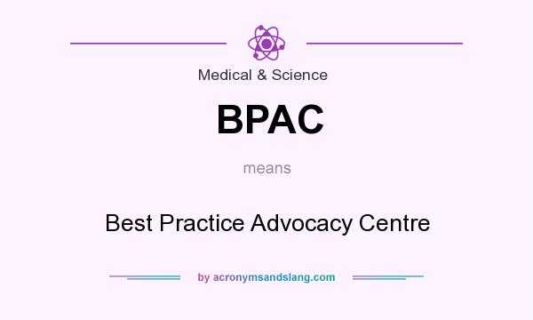 What does BPAC mean? It stands for Best Practice Advocacy Centre