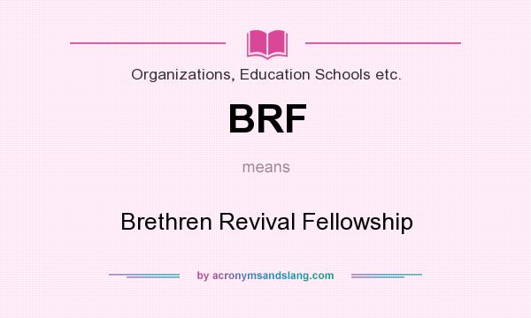 What does BRF mean? It stands for Brethren Revival Fellowship