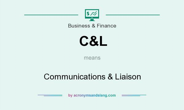 What does C&L mean? It stands for Communications & Liaison