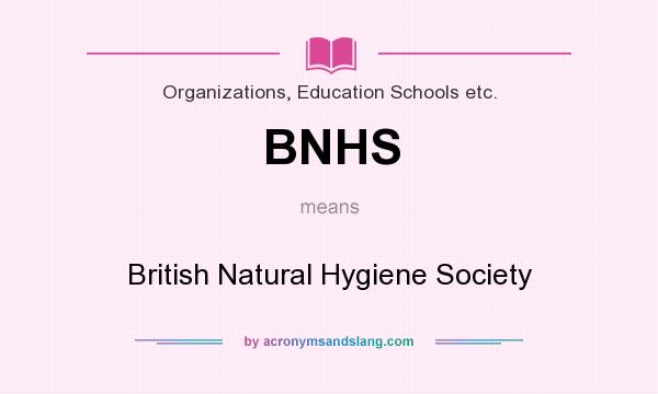 What does BNHS mean? It stands for British Natural Hygiene Society