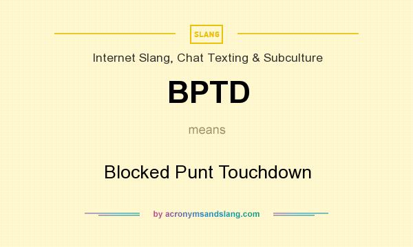 What does BPTD mean? It stands for Blocked Punt Touchdown