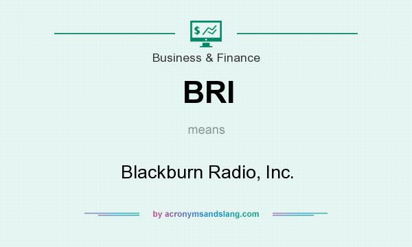 What does BRI mean? It stands for Blackburn Radio, Inc.