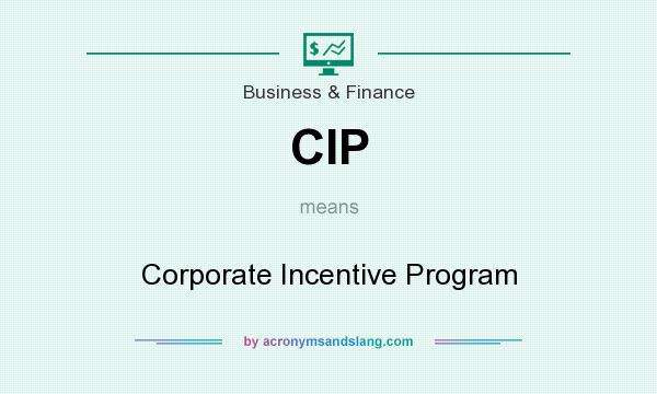 What does CIP mean? It stands for Corporate Incentive Program