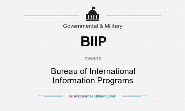 What does BIIP mean? It stands for Bureau of International Information Programs