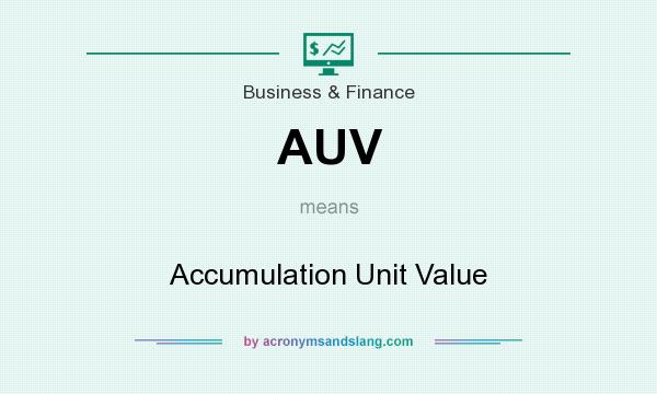 What does AUV mean? It stands for Accumulation Unit Value