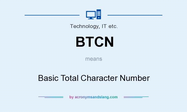 What does BTCN mean? It stands for Basic Total Character Number
