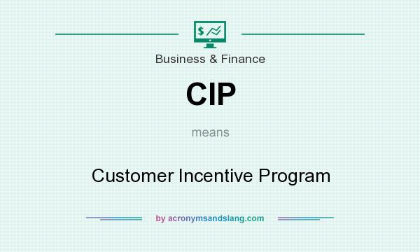 What does CIP mean? It stands for Customer Incentive Program
