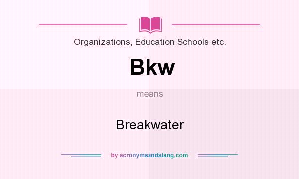 What does Bkw mean? It stands for Breakwater