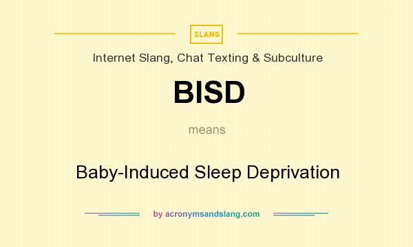 What does BISD mean? It stands for Baby-Induced Sleep Deprivation