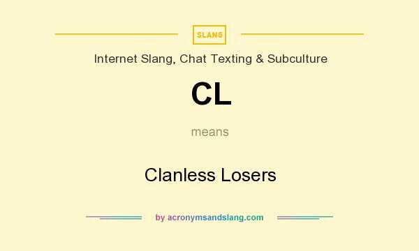 What does CL mean? It stands for Clanless Losers
