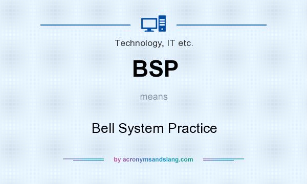 What does BSP mean? It stands for Bell System Practice