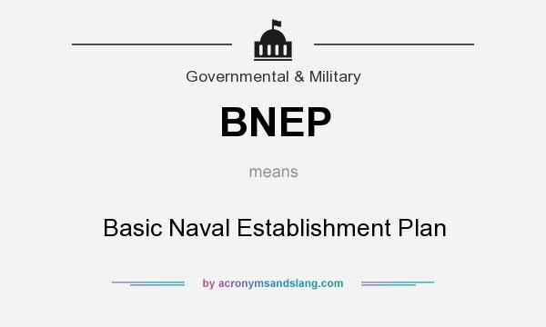 What does BNEP mean? It stands for Basic Naval Establishment Plan